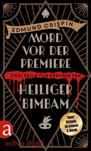 Title: Mord vor der Premiere & Heiliger Bimbam, Author: Edmund Crispin