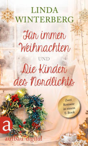 Title: Für immer Weihnachten & Die Kinder des Nordlichts, Author: Linda Winterberg