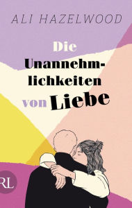 Title: Die Unannehmlichkeiten von Liebe / Loathe to Love You, Author: Ali Hazelwood