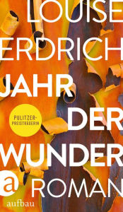 Title: Jahr der Wunder: Roman, Author: Louise Erdrich