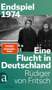 Title: Endspiel 1974 - Eine Flucht in Deutschland, Author: Rüdiger von Fritsch