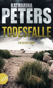 Title: Todesfalle: Ein Ostsee-Krimi, Author: Katharina Peters