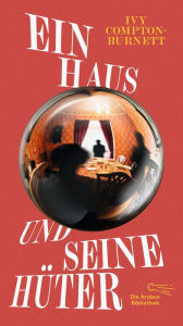 Title: Ein Haus und seine Hüter, Author: Ivy Compton-Burnett