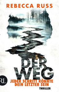 Title: Der Weg - Jeder Schritt könnte dein letzter sein: Thriller, Author: Rebecca Russ