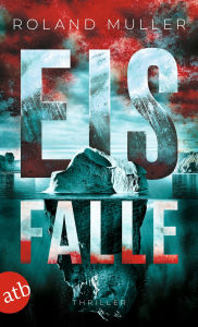 Title: Eisfalle: Thriller, Author: Roland Muller