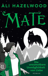 Title: Mate - Die unzumutbare Unmöglichkeit von Liebe: Roman, Author: Ali Hazelwood