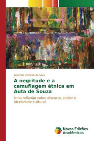 Title: A negritude e a camuflagem étnica em Auta de Souza, Author: Pinheiro da Silva Josenildo