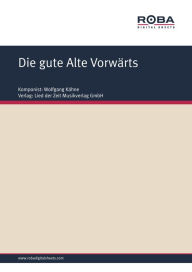Title: Die gute Alte Vorwärts: Single Songbook, Author: Wolfgang Kähne