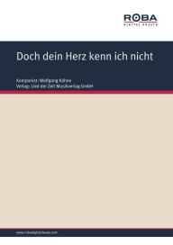 Title: Doch dein Herz kenn ich nicht: as performed by Harry Nicolai & Klaus Lenz Orchestra, Single Songbook, Author: Wolfgang Kähne