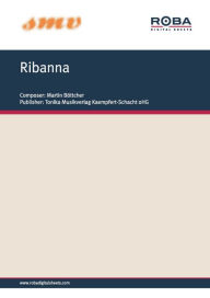 Title: Ribanna: Notenausgabe, Author: Martin Böttcher