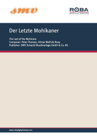 Title: Der Letzte Mohikaner: Notenausgabe aus dem gleichnamigen Film, Author: Peter Thomas