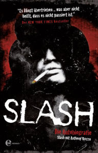 Title: Slash: Die Autobiografie, Author: Anthony Bozza