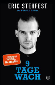 Title: 9 Tage wach: Der Nr.1 SPIEGEL-Bestseller, Author: Eric Stehfest
