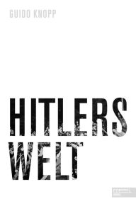 Title: Hitlers Welt, Author: Guido Knopp