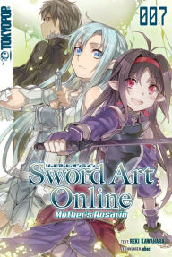 Title: Sword Art Online - Mother's Rosario - Light Novel 07, Author: Tamako Nakamura