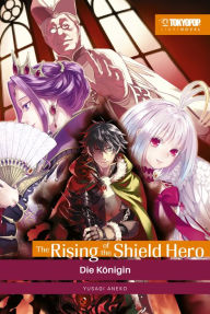 Title: The Rising of the Shield Hero - Light Novel 04: Die Königin, Author: Kugane Maruyama