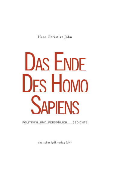 DAS ENDE DES HOMO SAPIENS: POLITISCH_UND_PERSÖNLICH_GEDICHTE