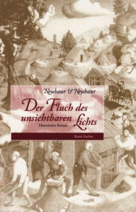 Title: Der Fluch des unsichtbaren Lichts: Historischer Roman, Author: Neubaur - Neubaur