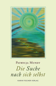 Title: Die Suche nach sich selbst, Author: Patrycja Mundt