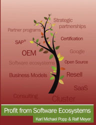 Title: Profit from Software Ecosystems: Business Models, Ecosystems and Partnerships in the Software Industry, Author: Ralf Meyer