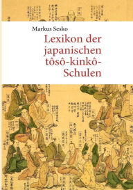 Title: Lexikon der japanischen tÃ¯Â¿Â½sÃ¯Â¿Â½-kinkÃ¯Â¿Â½-Schulen, Author: Markus Sesko