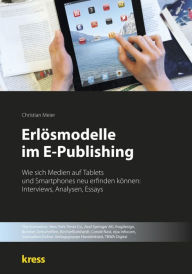 Title: Erlösmodelle im E-Publishing: Wie sich Medien auf Tablets und Smartphones neu erfinden können, Author: Christian Meier
