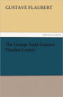 The George Sand-Gustave Flaubert Letters