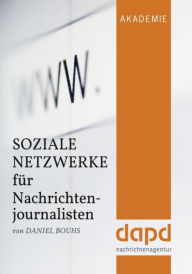 Title: Soziale Netzwerke für Nachrichtenjournalisten, Author: Daniel Bouhs