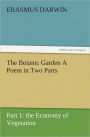 The Botanic Garden A Poem in Two Parts. Part 1: the Economy of Vegetation