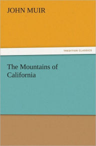 Title: The Mountains of California, Author: John Muir