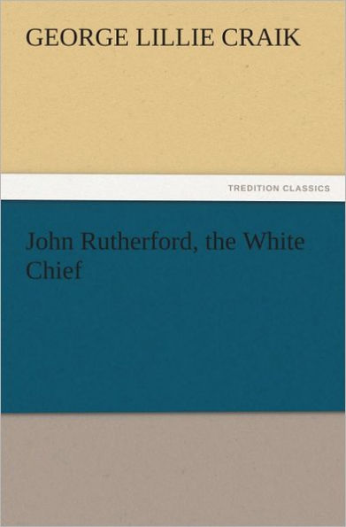 John Rutherford, the White Chief