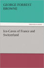 Ice-Caves of France and Switzerland