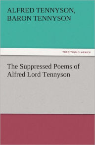 The Suppressed Poems of Alfred Lord Tennyson