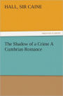 The Shadow of a Crime A Cumbrian Romance