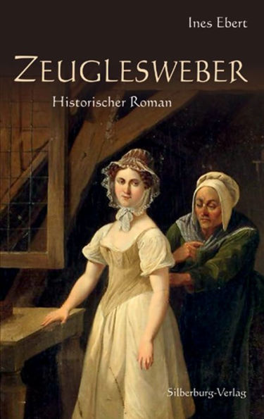 Zeuglesweber: Historischer Roman