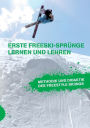 Erste Freeski-Sprunge - Lernen Und Lehren: Methodik Und Didaktik Des Freestyle Skiings