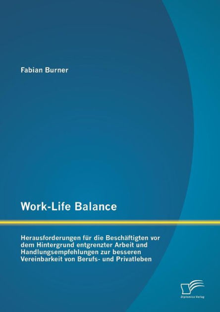 Work-Life Balance: Herausforderungen Fï¿½r Die Beschï¿½ftigten Vor Dem ...