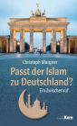 Passt der Islam zu Deutschland?: Ein Zwischenruf