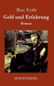 Title: Geld und Erfahrung: Roman, Author: Max Eyth