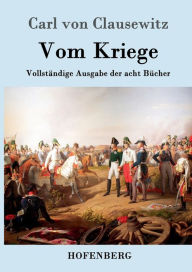 Title: Vom Kriege: Vollstï¿½ndige Ausgabe der acht Bï¿½cher, Author: Carl von Clausewitz