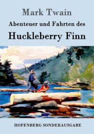 Title: Abenteuer und Fahrten des Huckleberry Finn, Author: Mark Twain