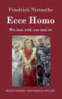 Ecce Homo: Wie man wird, was man ist
