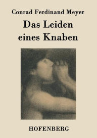 Title: Das Leiden eines Knaben, Author: Conrad Ferdinand Meyer