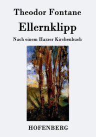 Title: Ellernklipp: Nach einem Harzer Kirchenbuch, Author: Theodor Fontane