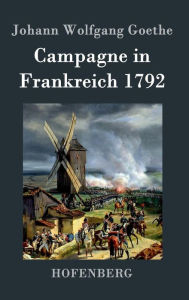 Title: Campagne in Frankreich 1792, Author: Johann Wolfgang Goethe