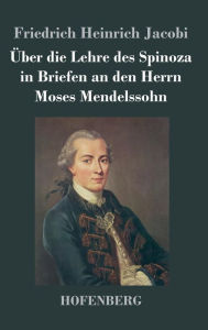 Title: Über die Lehre des Spinoza in Briefen an den Herrn Moses Mendelssohn, Author: Friedrich Heinrich Jacobi