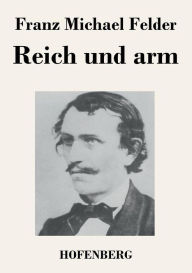 Title: Reich und arm, Author: Franz Michael Felder