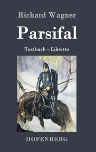 Title: Parsifal: Textbuch - Libretto, Author: Richard Wagner
