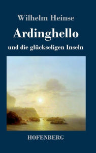 Title: Ardinghello und die glückseligen Inseln, Author: Wilhelm Heinse
