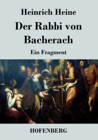 Title: Der Rabbi von Bacherach: Ein Fragment, Author: Heinrich Heine